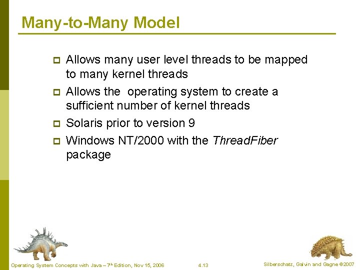 Many-to-Many Model p p Allows many user level threads to be mapped to many Many-to-Many Model p p Allows many user level threads to be mapped to many