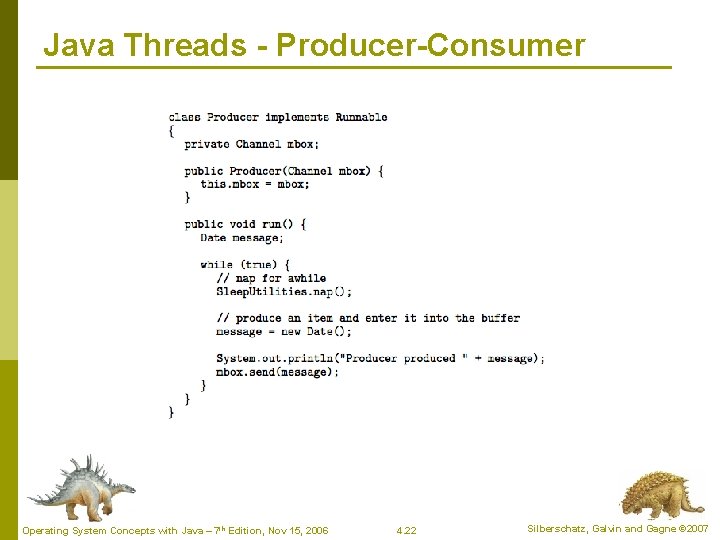 Java Threads - Producer-Consumer Operating System Concepts with Java – 7 th Edition, Nov Java Threads - Producer-Consumer Operating System Concepts with Java – 7 th Edition, Nov