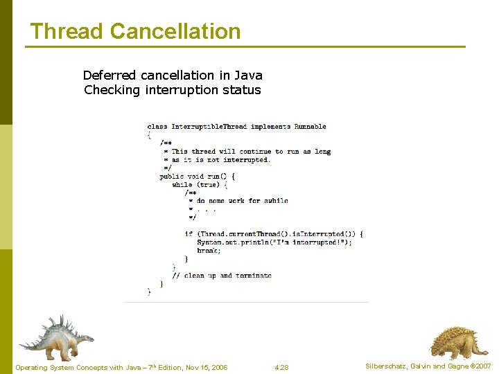Thread Cancellation Deferred cancellation in Java Checking interruption status Operating System Concepts with Java Thread Cancellation Deferred cancellation in Java Checking interruption status Operating System Concepts with Java