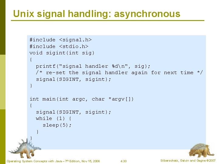 Unix signal handling: asynchronous #include <signal. h> #include <stdio. h> void sigint(int sig) { Unix signal handling: asynchronous #include <signal. h> #include <stdio. h> void sigint(int sig) {