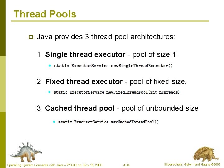 Thread Pools p Java provides 3 thread pool architectures: 1. Single thread executor - Thread Pools p Java provides 3 thread pool architectures: 1. Single thread executor -