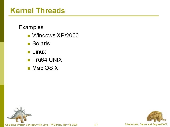 Kernel Threads Examples n Windows XP/2000 n Solaris n Linux n Tru 64 UNIX Kernel Threads Examples n Windows XP/2000 n Solaris n Linux n Tru 64 UNIX