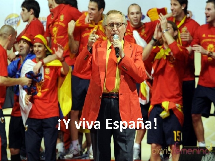 ¡Y viva España! 
