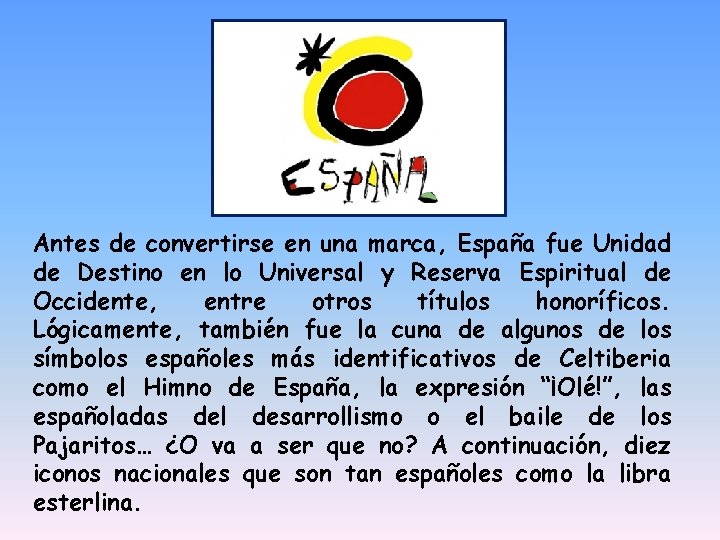 Antes de convertirse en una marca, España fue Unidad de Destino en lo Universal