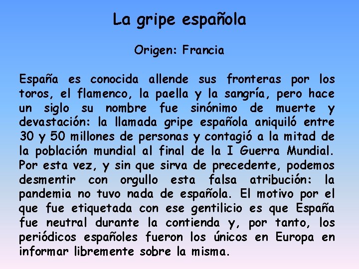 La gripe española Origen: Francia España es conocida allende sus fronteras por los toros,