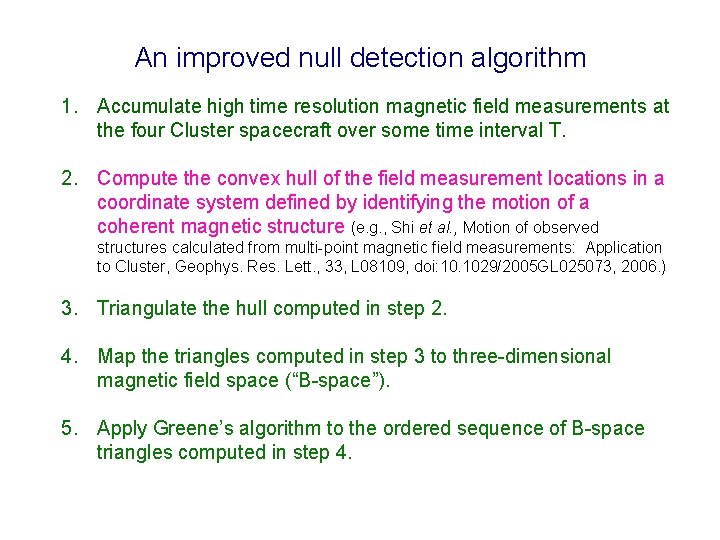 An improved null detection algorithm 1. Accumulate high time resolution magnetic field measurements at