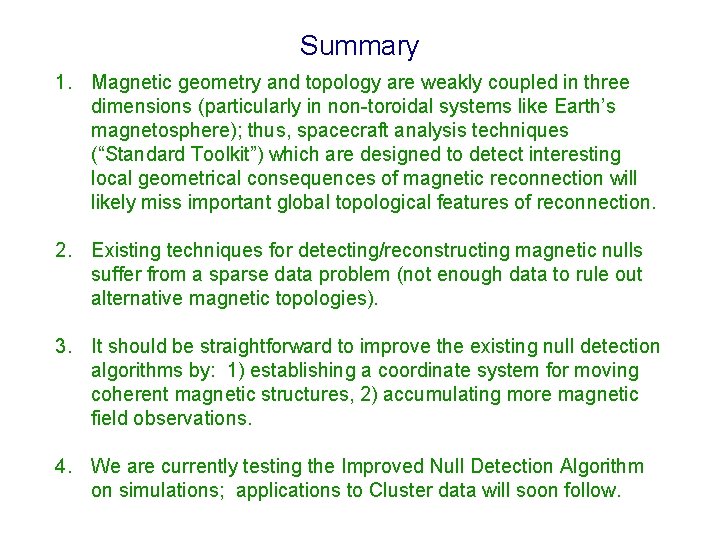 Summary 1. Magnetic geometry and topology are weakly coupled in three dimensions (particularly in