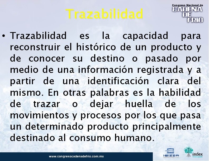 Trazabilidad • Trazabilidad es la capacidad para reconstruir el histórico de un producto y