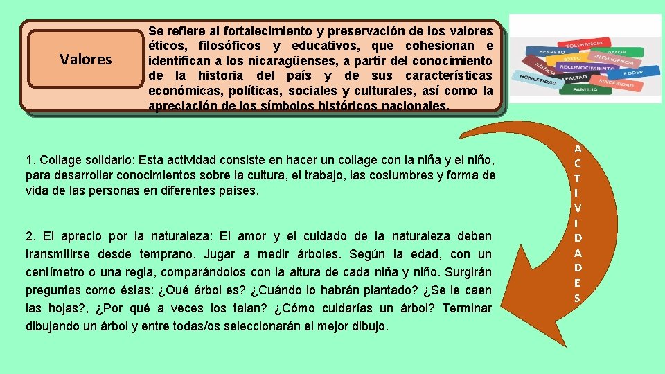 Valores Se refiere al fortalecimiento y preservación de los valores éticos, filosóficos y educativos,