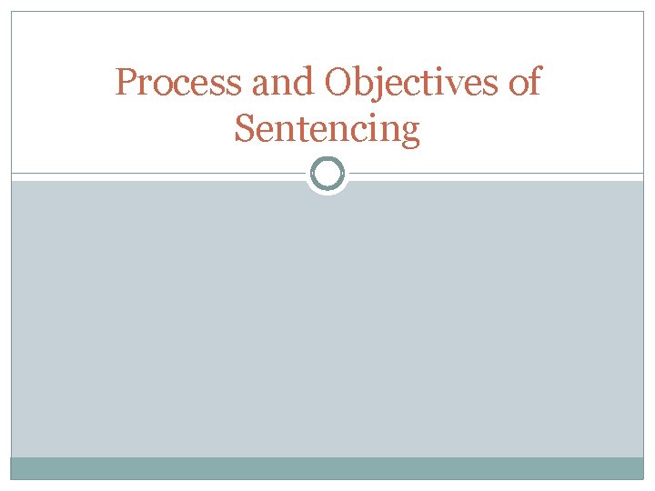 Process and Objectives of Sentencing 