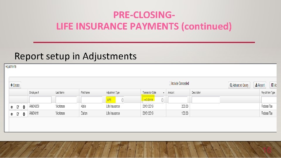 PRE-CLOSINGLIFE INSURANCE PAYMENTS (continued) Report setup in Adjustments 16 