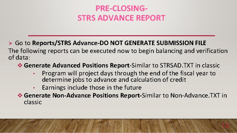 PRE-CLOSINGSTRS ADVANCE REPORT Go to Reports/STRS Advance-DO NOT GENERATE SUBMISSION FILE The following reports