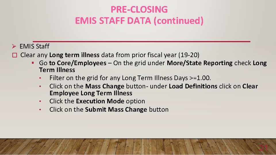 PRE-CLOSING EMIS STAFF DATA (continued) Ø EMIS Staff � Clear any Long term illness