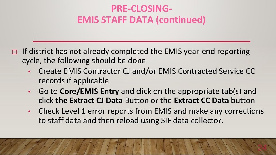 PRE-CLOSINGEMIS STAFF DATA (continued) � If district has not already completed the EMIS year-end