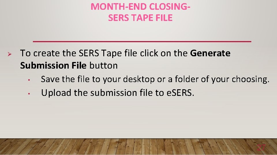 MONTH-END CLOSINGSERS TAPE FILE Ø To create the SERS Tape file click on the