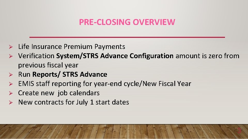 PRE-CLOSING OVERVIEW Ø Ø Ø Life Insurance Premium Payments Verification System/STRS Advance Configuration amount