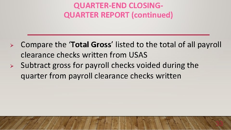 QUARTER-END CLOSINGQUARTER REPORT (continued) Ø Ø Compare the ‘Total Gross’ listed to the total