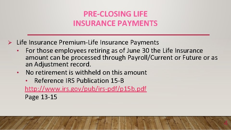 PRE-CLOSING LIFE INSURANCE PAYMENTS Ø Life Insurance Premium-Life Insurance Payments • For those employees