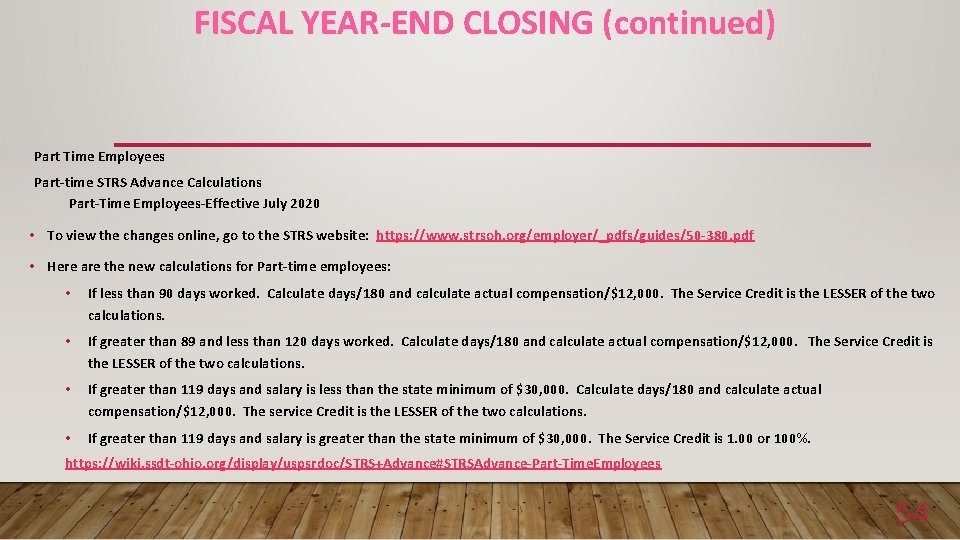 FISCAL YEAR-END CLOSING (continued) Part Time Employees Part-time STRS Advance Calculations Part-Time Employees-Effective July