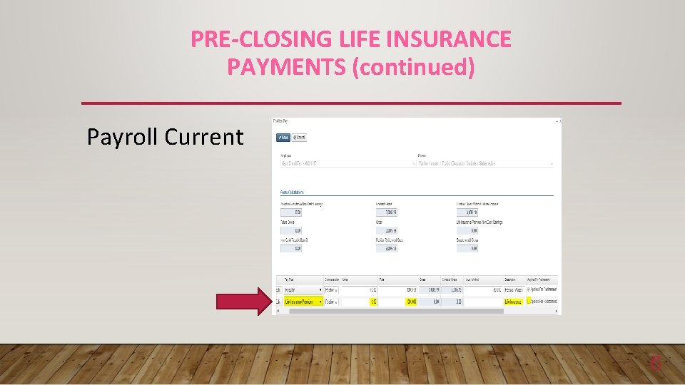 PRE-CLOSING LIFE INSURANCE PAYMENTS (continued) Payroll Current 6 