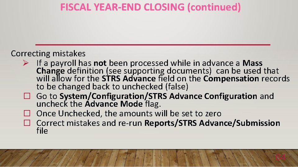 FISCAL YEAR-END CLOSING (continued) Correcting mistakes Ø If a payroll has not been processed