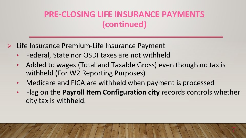 PRE-CLOSING LIFE INSURANCE PAYMENTS (continued) Ø Life Insurance Premium-Life Insurance Payment • Federal, State