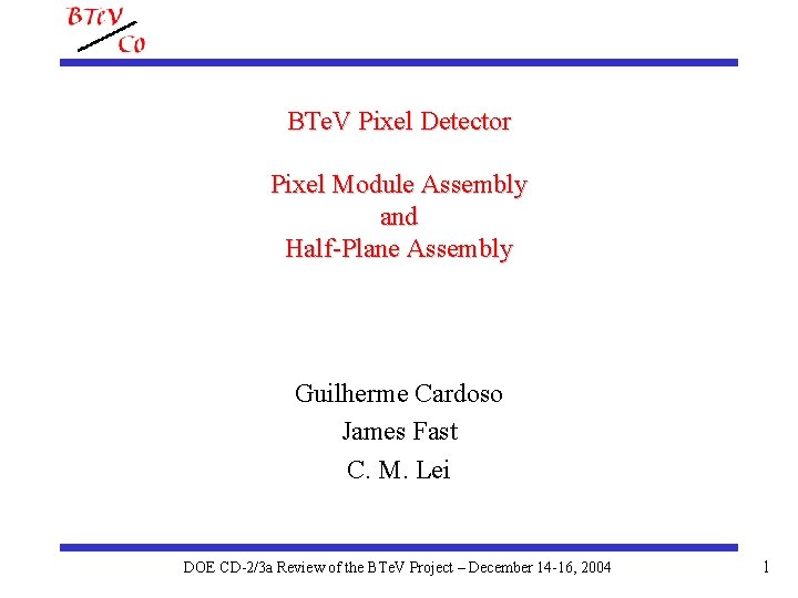 BTe. V Pixel Detector Pixel Module Assembly and Half-Plane Assembly Guilherme Cardoso James Fast