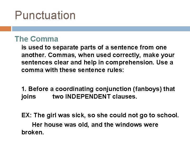 Punctuation The Comma is used to separate parts of a sentence from one another.