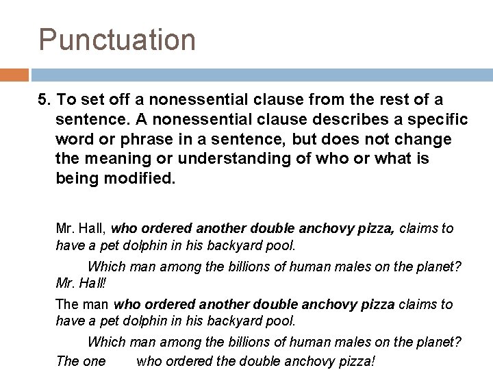 Punctuation 5. To set off a nonessential clause from the rest of a sentence.