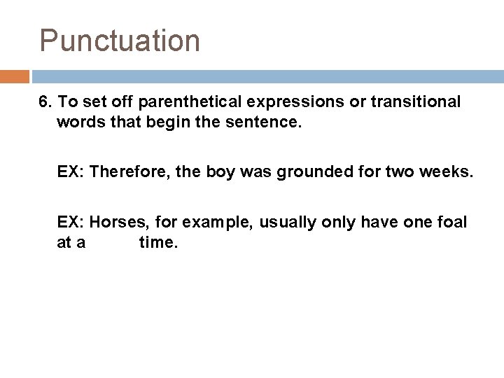 Punctuation 6. To set off parenthetical expressions or transitional words that begin the sentence.