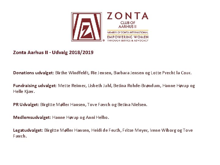 Zonta Aarhus II - Udvalg 2018/2019 Donations udvalget: Birthe Windfeldt, Rie Jensen, Barbara Jensen