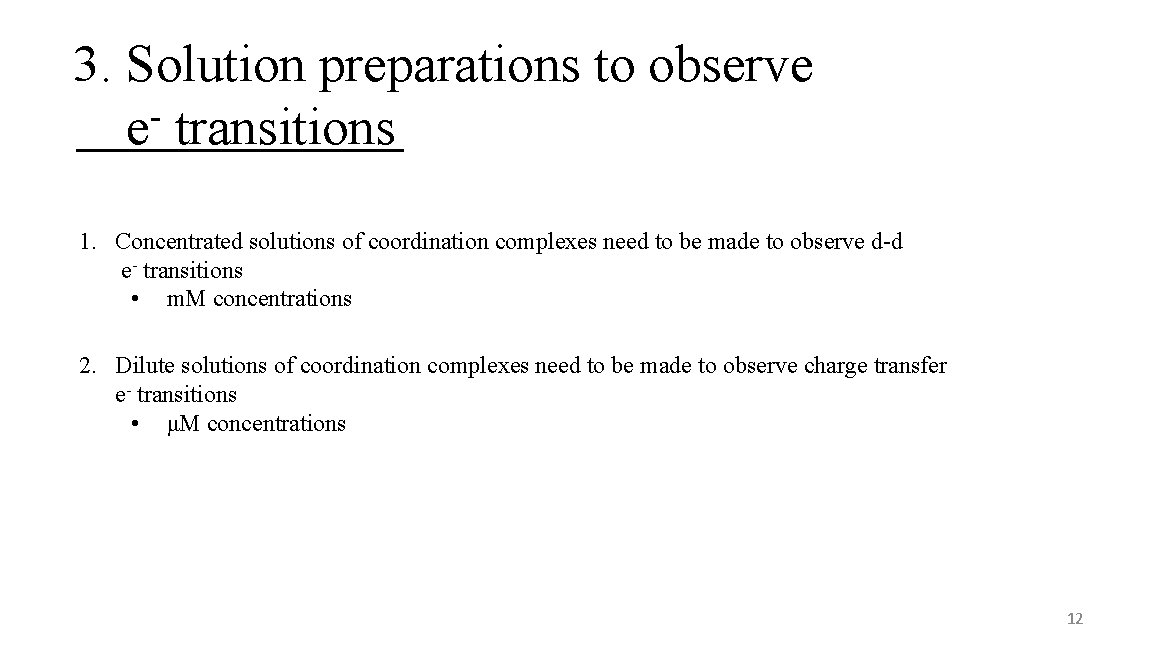 3. Solution preparations to observe e transitions 1. Concentrated solutions of coordination complexes need