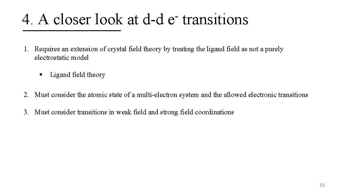 4. A closer look at d-d e transitions 1. Requires an extension of crystal