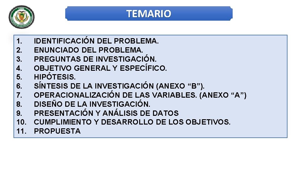 TEMARIO 1. 2. 3. 4. 5. 6. 7. 8. 9. 10. 11. IDENTIFICACIÓN DEL