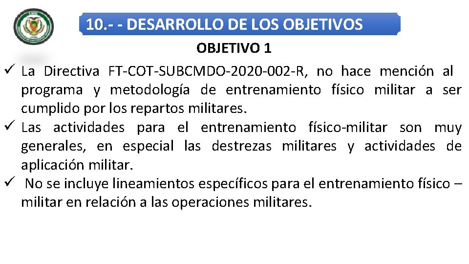 10. - - DESARROLLO DE LOS OBJETIVO 1 La Directiva FT-COT-SUBCMDO-2020 -002 -R, no