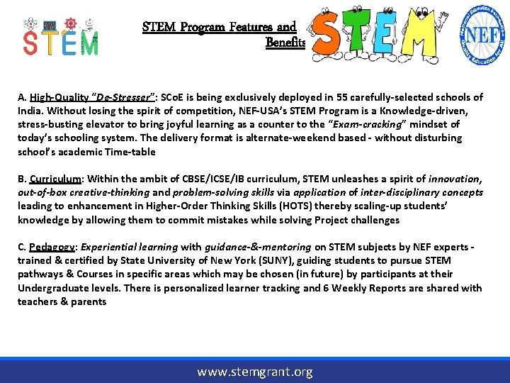 STEM Program Features and Benefits A. High-Quality “De-Stresser”: SCo. E is being exclusively deployed