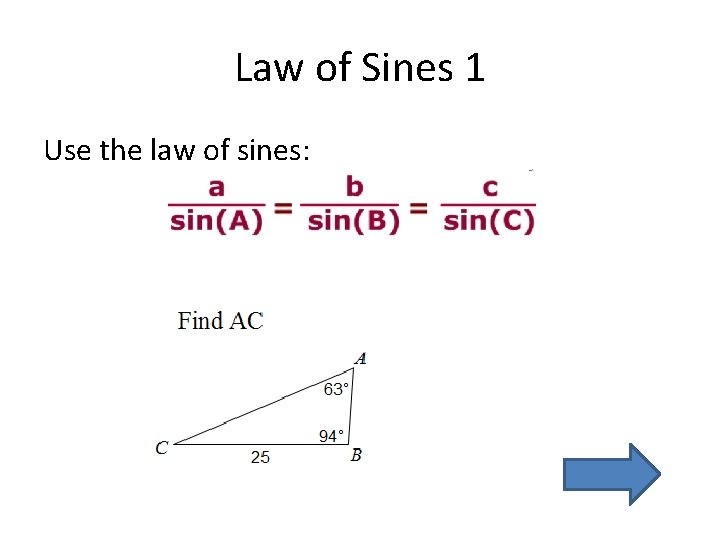 Law of Sines 1 Use the law of sines: 