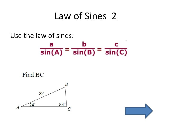 Law of Sines 2 Use the law of sines: 
