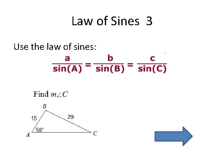 Law of Sines 3 Use the law of sines: 