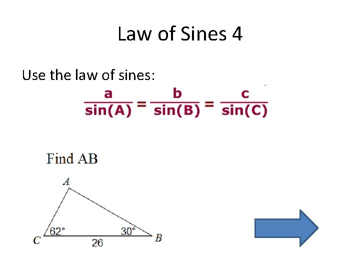 Law of Sines 4 Use the law of sines: 