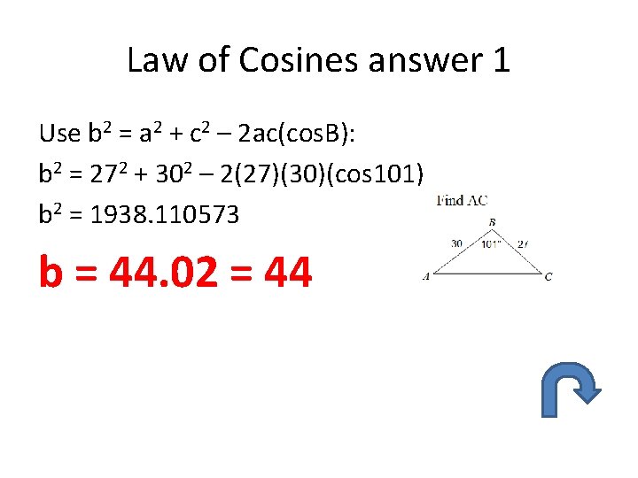 Law of Cosines answer 1 Use b 2 = a 2 + c 2