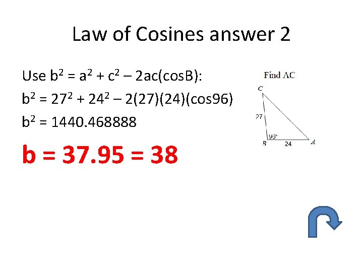 Law of Cosines answer 2 Use b 2 = a 2 + c 2