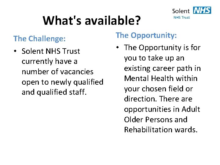 What's available? The Challenge: • Solent NHS Trust currently have a number of vacancies