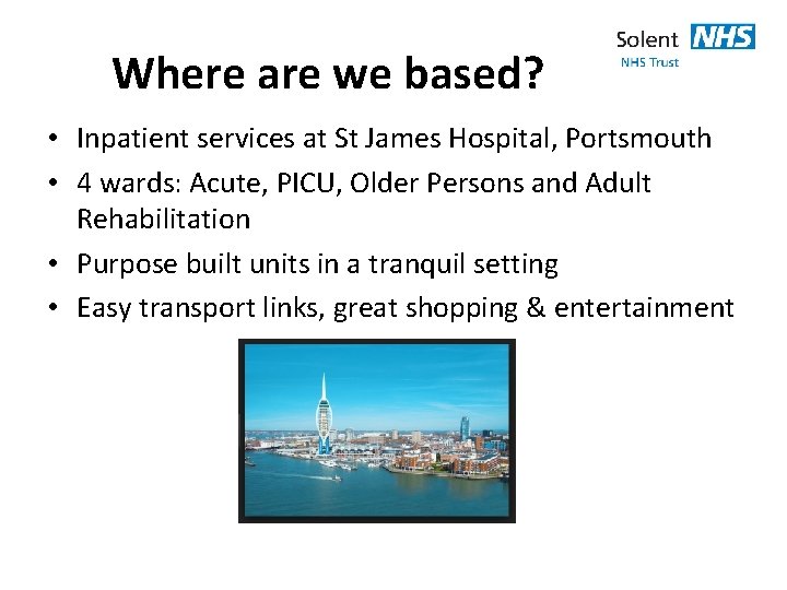 Where are we based? • Inpatient services at St James Hospital, Portsmouth • 4