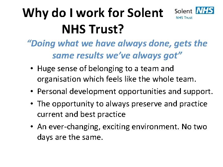 Why do I work for Solent NHS Trust? “Doing what we have always done,