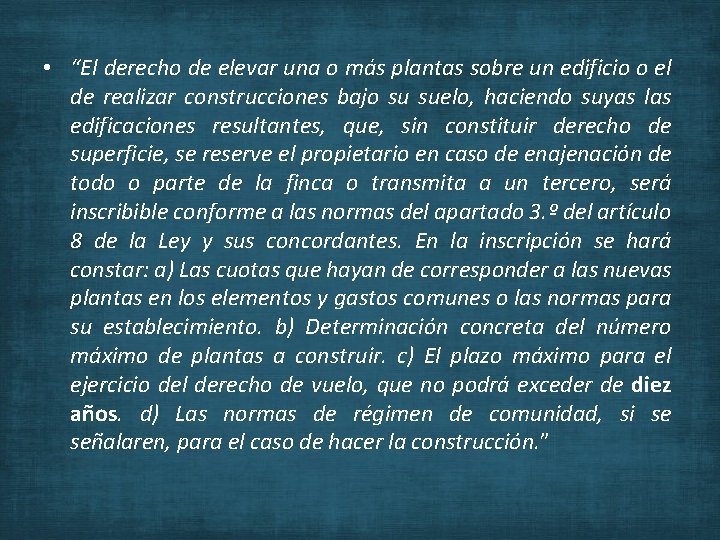  • “El derecho de elevar una o más plantas sobre un edificio o