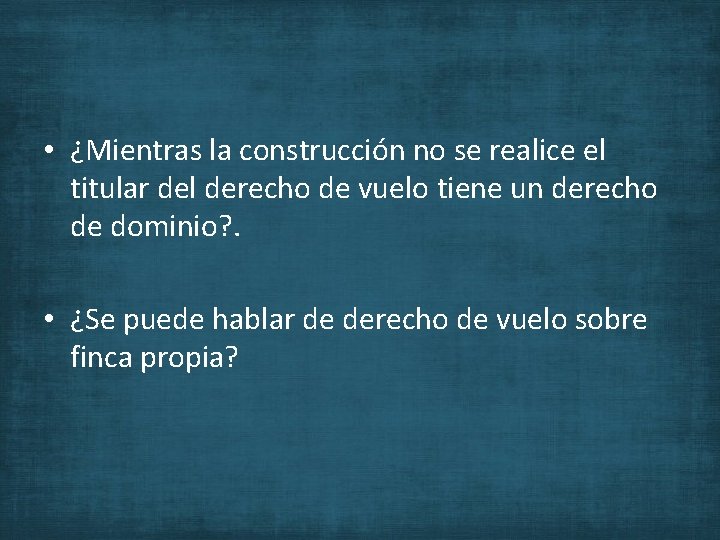  • ¿Mientras la construcción no se realice el titular del derecho de vuelo