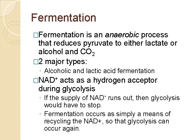 Fermentation �Fermentation is an anaerobic process that reduces pyruvate to either lactate or alcohol