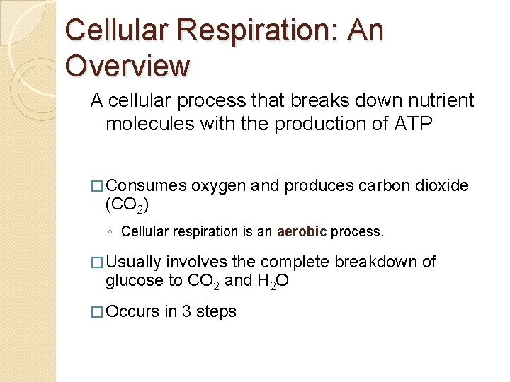 Cellular Respiration: An Overview A cellular process that breaks down nutrient molecules with the