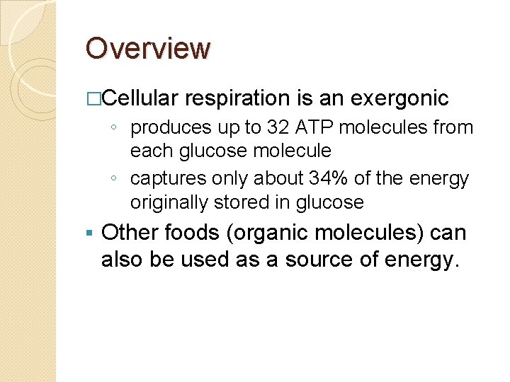 Overview �Cellular respiration is an exergonic ◦ produces up to 32 ATP molecules from